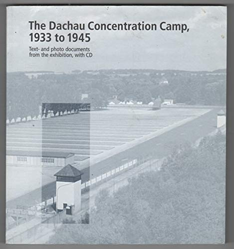 Dachau Concentration Camp 1933 to 1945