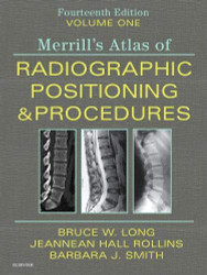 Merrill's Atlas of Radiographic Positioning and Procedures Volume 1
