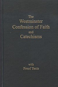 Westminster Confession of Faith and Catechisms As Adopted By the