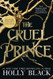 Cruel Prince (B&N Exclusive Edition) (Folk of the Air Series #1)