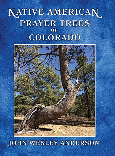 Native American Prayer Trees of Colorado Native American Prayer Trees of Colorado