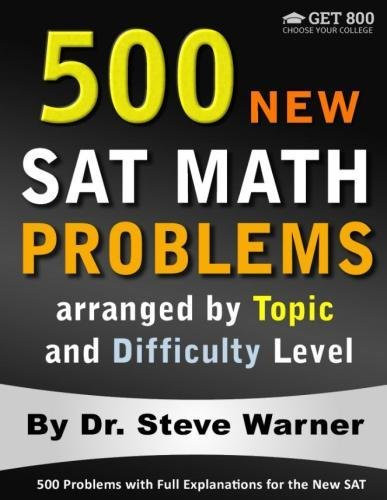 500 New SAT Math Problems arranged by Topic and Difficulty Level