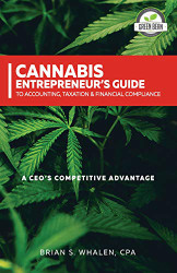 Cannabis Entrepreneur's Guide to Accounting Taxation and Financial Compliance