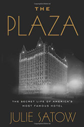 Plaza: The Secret Life of America's Most Famous Hotel