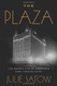 Plaza: The Secret Life of America's Most Famous Hotel