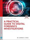 Practical Guide to Digital Forensics Investigations