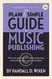 Plain and Simple Guide to Music Publishing - by Randall D. Wixen