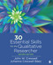 30 Essential Skills for the Qualitative Researcher 30 Essential Skills for the Qualitative Researcher