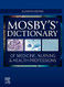 Mosby's Dictionary of Medicine Nursing and Health Professions