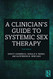 Clinician's Guide to Systemic Sex Therapy