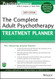 Complete Adult Psychotherapy Treatment Planner