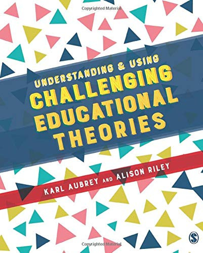 Understanding and Using Challenging Educational Theories