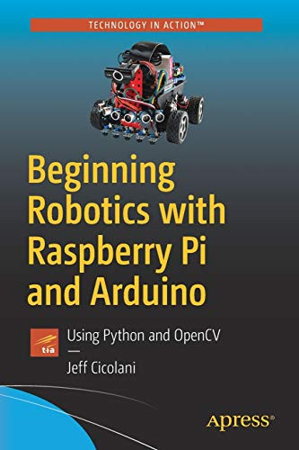 Beginning Robotics with Raspberry Pi and Arduino