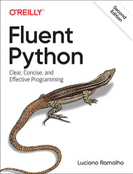 Fluent Python: Clear Concise and Effective Programming