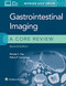 Gastrointestinal Imaging: A Core Review