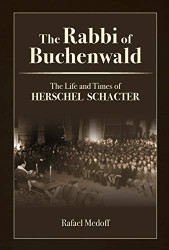 Rabbi of Buchenwald - The Life and Times of Herschel Schacter