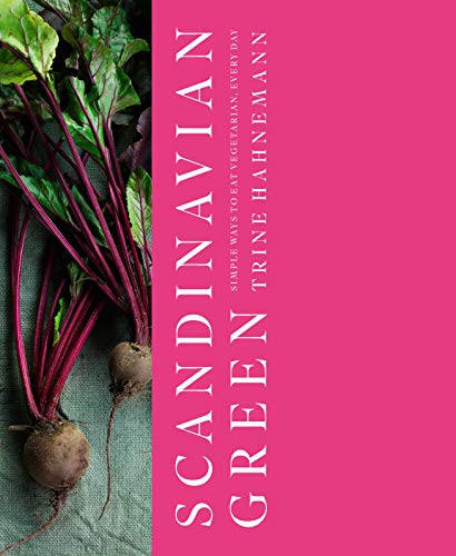 Scandinavian Green: Simple ways to eat vegetarian every day