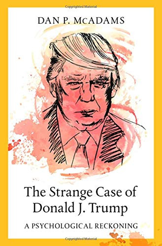 Strange Case of Donald J. Trump: A Psychological Reckoning