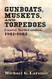Gunboats Muskets and Torpedoes