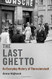 Last Ghetto: An Everyday History of Theresienstadt Last Ghetto: An Everyday History of Theresienstadt