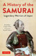 History of the Samurai: Legendary Warriors of Japan