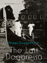 Peggy Guggenheim: The Last Dogaressa (MARSILIO EDITOR)