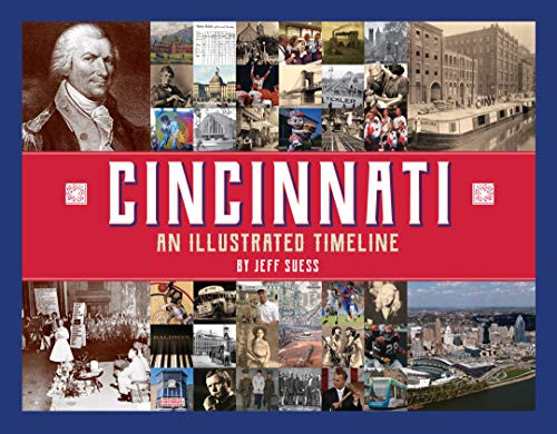 Cincinnati: An Illustrated Timeline