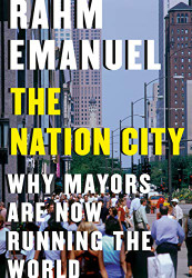 Nation City: Why Mayors Are Now Running the World