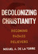 Decolonizing Christianity: Becoming Badass Believers