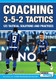 Coaching 3-5-2 Tactics - 125 Tactical Solutions and Practices