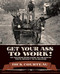 Get Your Ass to Work!