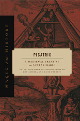 Picatrix: A Medieval Treatise on Astral Magic