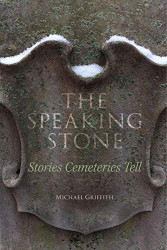 Speaking Stone: Stories Cemeteries Tell