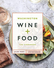 Washington Wine and Food: A Cookbook