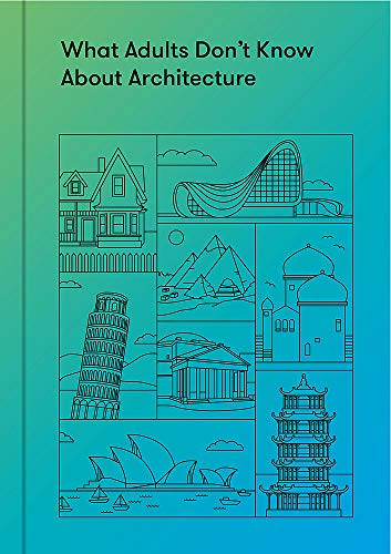 What Adults Don't Know About Architecture