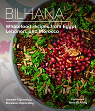 Bilhana: Wholefood Recipes from Egypt Lebanon and Morocco