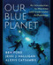 Our Blue Planet