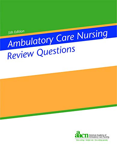 Ambulatory Care Nursing Review Questions