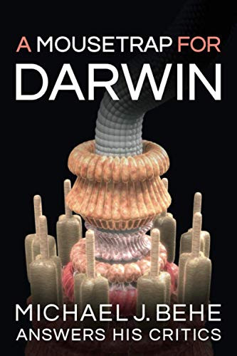 Mousetrap for Darwin: Michael J. Behe Answers His Critics
