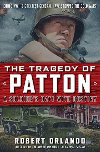 TRAGEDY OF PATTON A Soldier's Date With Destiny