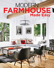 Modern Farmhouse Made Easy: Simple Ways to Mix New and Old