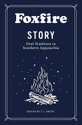 Foxfire Story: Oral Tradition in Southern Appalachia