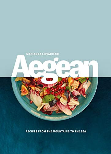 Aegean: Recipes from the Mountains to the Sea
