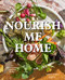 Nourish Me Home: 125 Soul-Sustaining Elemental Recipes