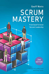 Scrum Mastery (Geoff Watts' Agile Mastery Series)
