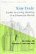 Non-Toxic: Guide to Living Healthy in a Chemical World