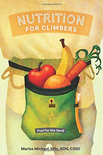 Nutrition for Climbers Fuel for the Send