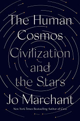 Human Cosmos: Civilization and the Stars