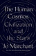 Human Cosmos: Civilization and the Stars