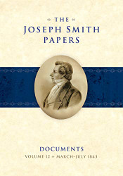 Joseph Smith Papers Documents Volume 12: March-July 1843